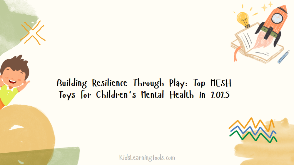 Building Resilience Through Play: Top MESH Toys for Children's Mental Health in 2025