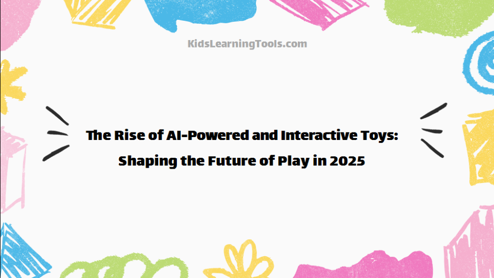 The Rise of AI-Powered and Interactive Toys: Shaping the Future of Play in 2025