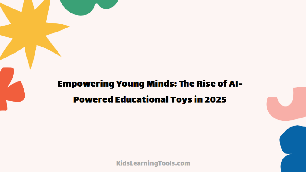 Empowering Young Minds: The Rise of AI-Powered Educational Toys in 2025